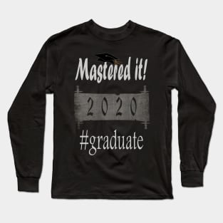 Mastered it 2020 Graduate Long Sleeve T-Shirt